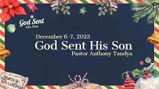 Weekend of December 6-7, 2025 | God Sent His Son with Pst. Anthony Tandya | Kids Takeover Weekend