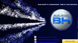 Blue Heart Ft. Wavemakerz - Free At Last [PREVIEW]