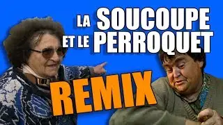 LA SOUCOUPE ET LE PERROQUET [REMIX]