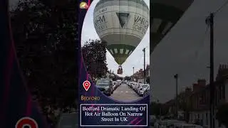 Bedford Dramatic Landing Of Hot Air Balloon On Narrow Street In UK #rescue #Bedford #uk #siasattv