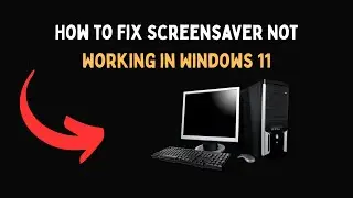 Как исправить неработоспособность заставки в Windows 11