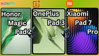 Honor Magic Pad 2 VS OnePlus Pad 3 VS Xiaomi Pad 7 Pro