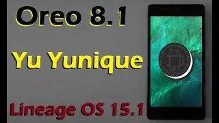 How To Install Android Oreo 8.1 in Yu Yunique (Lineage OS 15.1) Updatel and Review