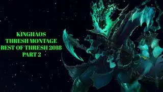 Kinghaos | Thresh Montage | Best of thresh 2018 | Part 2
