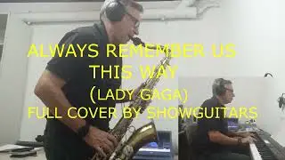 ALWAYS REMEMBER US THIS WAY (Lady Gaga) - Full Cover by Showguitars