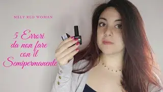 5 ERRORI DA NON FARE CON IL SEMIPERMANENTE 💅 || Consigli||