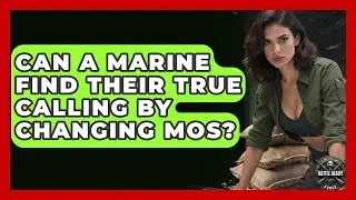 Can A Marine Find Their True Calling By Changing MOS? - Battle Ready Force
