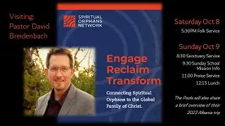 10 09 2022 Sermon Pastor David Breidenbach Spiritual Orphans Network