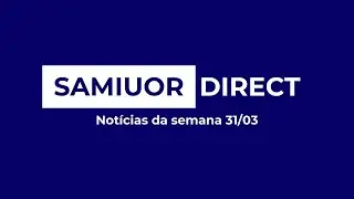 NOT&Iacute;CIAS da Semana 31/03 - SAMIUOR DIRECT #01