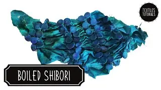 Boiled Shibori in 5 Steps - Creating 3D Textile Textures - Fabric Manipulation