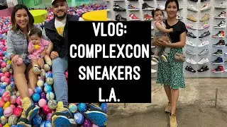 VLOG: ComplexCon, Sneakers, LA