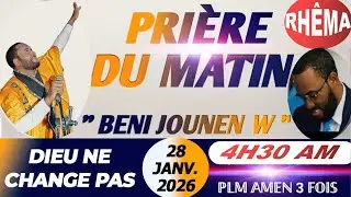 BENI JOUNEN W | PRIÈRE DU MATIN | DIEU NE CHANGE PAS | 28 JANVIER 2026 | PLM AMEN 3 FOIS...