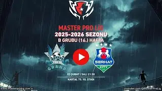 GRAND MASTER - SERHAT CİTY | M.P.L. 2025-2026 SEZONU - B GRUBU 16. HAFTA