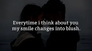 Everytime i think about you || Love Quotes For Someone Special | Love Quotes