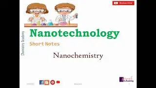 Nanotechnology | Nanochemistry | Presentation and Notes