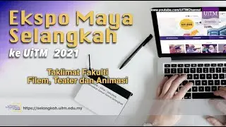 Taklimat Fakulti Filem, Teater dan Animasi | Ekspo Maya Selangkah Ke UiTM 2021