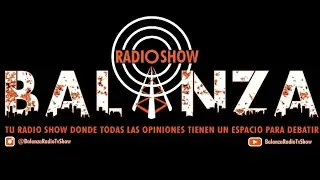 BIENVENIDOS A BALANZA RADIO SHOW