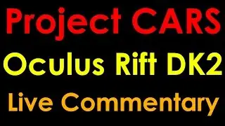 Project CARS - Oculus Rift DK2 - Live Commentary - Review
