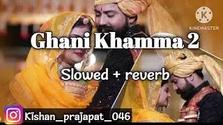 Ghani Khamma 2 Slowed + Reverb !! Khamma Ghani Lofi Song !! New Rajasthani Song !! New Marwadi song