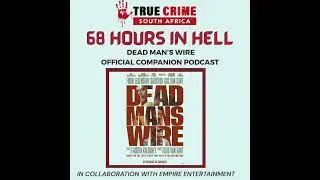 68 Hours in Hell: Dead Man's Wire Companion Podcast