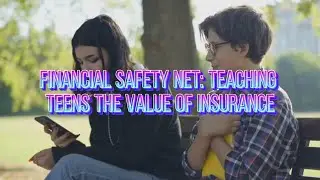 Financial Safety Net Teaching Teens the Value of Insurance  #InsuranceExplained#RiskReady