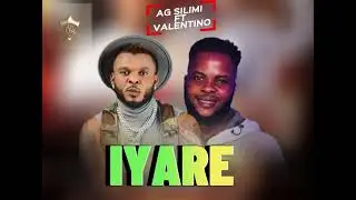 AG SILIMI__(IYARE) // FT VALENTINO OMOS
