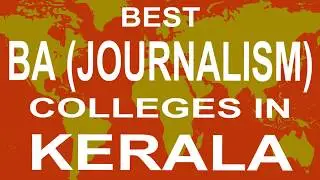 Best BA Journalism Colleges and Courses in Kerala