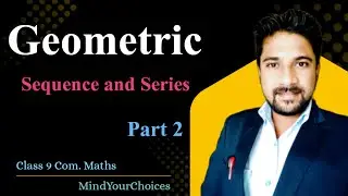 Class 9 Geometric Sequence and Series | Geometric Progression Full Chapter Explanation Part 2