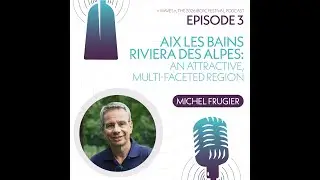 WAVES - Episode #3 : Michel Frugier, Aix les Bains Riviera des Alpes Tourism office Director