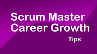 Scrum Master Career Growth: Tips