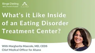 What's it Like Inside an Eating Disorder Treatment Center? Podcast with Margherita Mascolo.