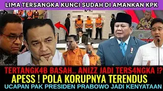 ANIZZ JADI TERSANGKA 😱!? POLA KORUPNYA TERENDUS KPK UCAPAN PAK PRABOWO JADI KENYATAAN.. 