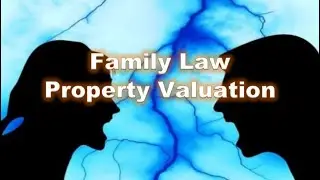 Family Law Property Valuation