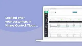 Looking after your customers in Khaos Control Cloud