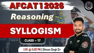 Syllogism | AFCAT 2026 Reasoning | Namansh AFCAT Batch | Repeated Exam Questions | Class 17
