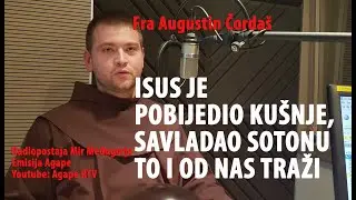 Fra Augustin Čorda&scaron; Isus je pobijedio ku&scaron;nje i sotonu