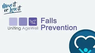 Uniting Age Well - Falls Prevention Advice - Move It Or Lose It 2019