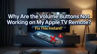 Why Are the Volume Buttons Not Working on  Apple TV Remote?