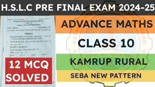 Class 10 Pre Final Exam Question Paper 2024-25 | Advance Maths | Kamrup Rural | seba