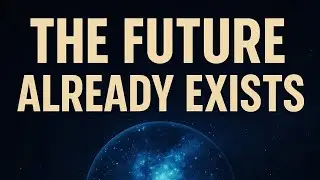 The Block Universe: Is Your Future Already Written?