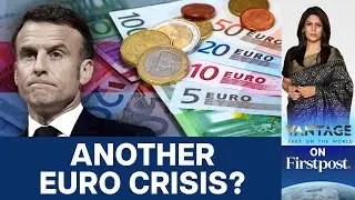 Will French Elections Trigger Another Euro Crisis? | Vantage with Palki Sharma