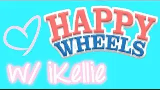 iKellie | Happy Wheels Ep. 1 - I BELIEVE IN YOU!