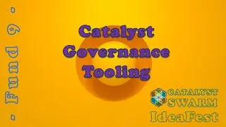 [F9] SWARM IdeaFest: Catalyst Governance Tooling