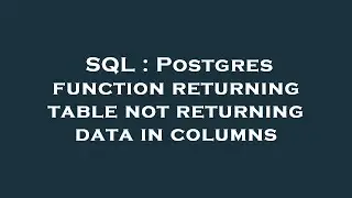 SQL : Postgres function returning table not returning data in columns