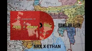 Banglar Flow || NRX x ETHAN || Bangla Rap || 'SCENE-E-BANGLA' EP