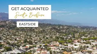 Get Acquainted Santa Barbara | Neighborhood Edition: Eastside
