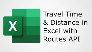 Get Travel Time and Distance in Excel in 2025 with Google Routes API
