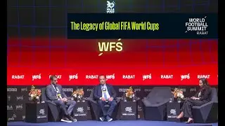 The Legacy of Global FIFA World Cups: Unearthing Future Synergies | WFS Rabat 2025