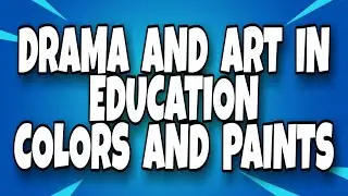 Drama and art in Education || types of colors and paints || short notes ||