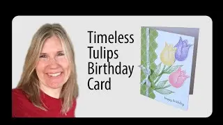 Timeless Tulips Birthday Card